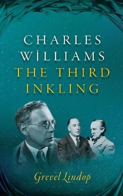 Charles Williams: The Third Inkling - Grevel Lindop - cover