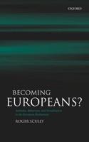 Becoming Europeans?: Attitudes, Behaviour, and Socialization in the European Parliament - Roger Scully - cover