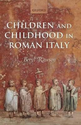 Children and Childhood in Roman Italy - Beryl Rawson - cover