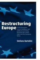 Restructuring Europe: Centre Formation, System Building, and Political Structuring between the Nation State and the European Union - Stefano Bartolini - cover