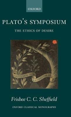 Plato's Symposium: The Ethics of Desire - Frisbee Sheffield - cover