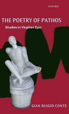 The Poetry of Pathos: Studies in Virgilian Epic - Gian Biagio Conte - cover