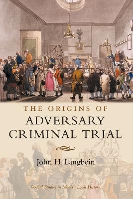 The Origins of Adversary Criminal Trial - John H. Langbein - cover