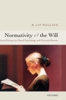 Normativity and the Will: Selected Essays on Moral Psychology and Practical Reason - R. Jay Wallace - cover