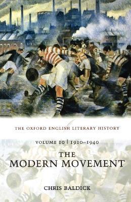 The Oxford English Literary History: Volume 10: 1910-1940: The Modern Movement - Chris Baldick - cover