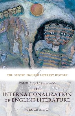 The Oxford English Literary History: Volume 13: 1948-2000: The Internationalization of English Literature - Bruce King - cover