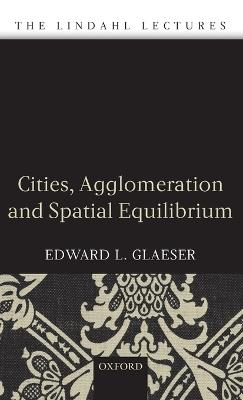 Cities, Agglomeration, and Spatial Equilibrium - Edward L. Glaeser - cover