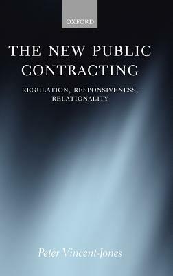 The New Public Contracting: Regulation, Responsiveness, Relationality - Peter Vincent-Jones - cover