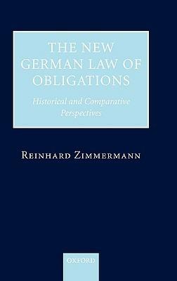 The New German Law of Obligations: Historical and Comparative Perspectives - Reinhard Zimmermann - cover