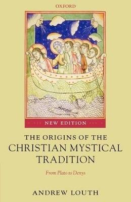 The Origins of the Christian Mystical Tradition: From Plato to Denys - Andrew Louth - cover