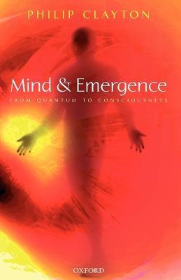 Mind and Emergence: From Quantum to Consciousness - Clayton - cover