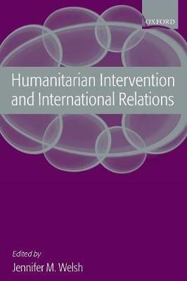 Humanitarian Intervention and International Relations - cover