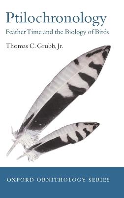 Ptilochronology: Feather time and the biology of birds - Thomas C. Grubb, Jr. - cover