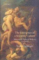 The Emergence of a Scientific Culture: Science and the Shaping of Modernity 1210-1685 - Stephen Gaukroger - cover