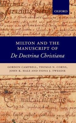 Milton and the Manuscript of De Doctrina Christiana - Gordon Campbell,Thomas N. Corns,John K. Hale - cover