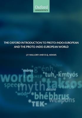 The Oxford Introduction to Proto-Indo-European and the Proto-Indo-European World - J. P. Mallory,D. Q. Adams - cover