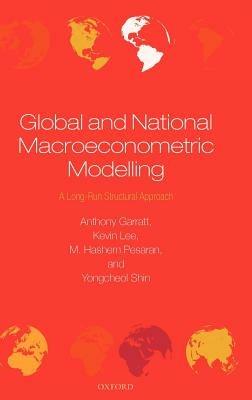 Global and National Macroeconometric Modelling: A Long-Run Structural Approach - Anthony Garratt,Kevin Lee,M. Hashem Pesaran - cover