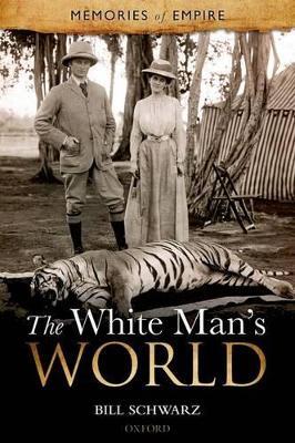The White Man's World - Bill Schwarz - cover