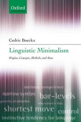Linguistic Minimalism: Origins, Concepts, Methods, and Aims - Cedric Boeckx - cover