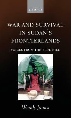 War and Survival in Sudan's Frontierlands: Voices from the Blue Nile - Wendy James - cover