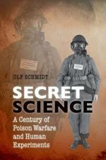 Secret Science: A Century of Poison Warfare and Human Experiments