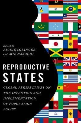 Reproductive States: Global Perspectives on the Invention and Implementation of Population Policy - cover