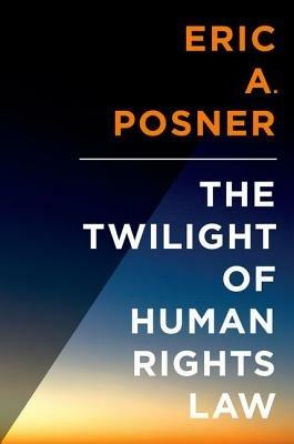 The Twilight of Human Rights Law - Eric Posner - cover