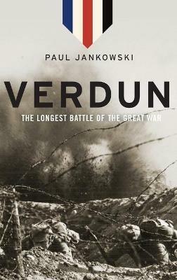 Verdun: The Longest Battle of the Great War - Paul Jankowski - cover