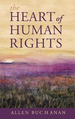 The Heart of Human Rights - Allen Buchanan - cover