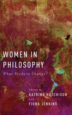 Women in Philosophy: What Needs to Change? - cover