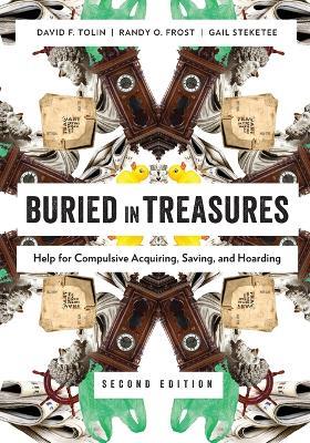 Buried in Treasures: Help for Compulsive Acquiring, Saving, and Hoarding - David Tolin,Randy O. Frost,Gail Steketee - cover
