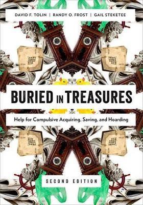 Buried in Treasures: Help for Compulsive Acquiring, Saving, and Hoarding - David Tolin,Randy O. Frost,Gail Steketee - cover