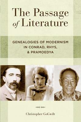 The Passage of Literature: Genealogies of Modernism in Conrad, Rhys, Pramoedya - Christopher GoGwilt - cover