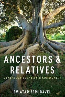 Ancestors and Relatives: Genealogy, Identity, and Community - Eviatar Zerubavel - cover