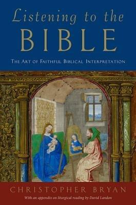 Listening to the Bible: The Art of Faithful Biblical Interpretation - Christopher Bryan,David Landon - cover