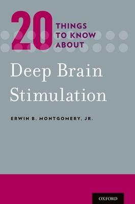 20 Things to Know about Deep Brain Stimulation - Erwin B. Montgomery, Jr. - cover