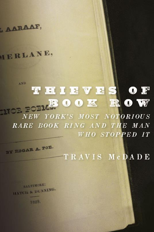 Thieves of Book Row: New York's Most Notorious Rare Book Ring and the Man Who Stopped It