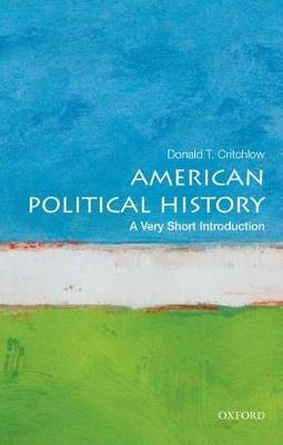 American Political History: A Very Short Introduction - Donald Critchlow - cover