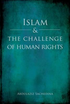 Islam and the Challenge of Human Rights - Abdulaziz Sachedina - cover