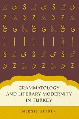 Grammatology and Literary Modernity in Turkey - Nergis Erturk - cover