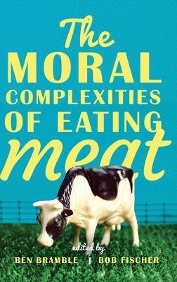 The Moral Complexities of Eating Meat - cover
