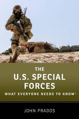 The US Special Forces: What Everyone Needs to Know® - John Prados - cover