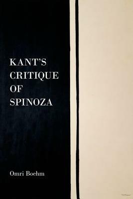 Kant's Critique of Spinoza - Omri Boehm - cover