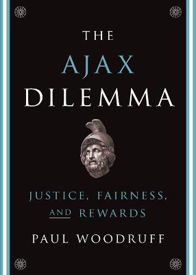 The Ajax Dilemma: Justice, Fairness, and Rewards - Paul Woodruff - cover