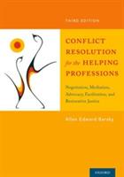 Conflict Resolution for the Helping Professions: Negotiation, Mediation, Advocacy, Facilitation, and Restorative Justice - Allan Barsky - cover