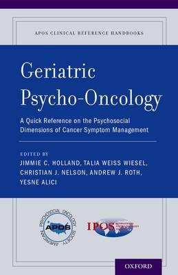 Geriatric Psycho-Oncology: A Quick Reference on the Psychosocial Dimensions of Cancer Symptom Management - cover