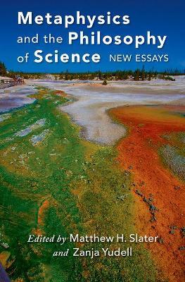 Metaphysics and the Philosophy of Science: New Essays - cover