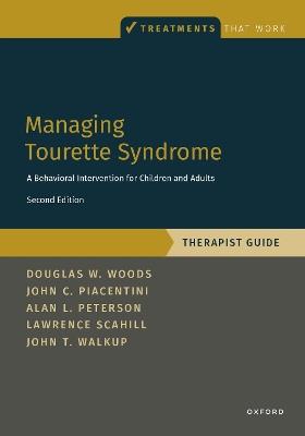 Managing Tourette Syndrome: A Behavioral Intervention for Children and Adults Therapist Guide - Douglas W. Woods,John C. Piacentini,Alan L. Peterson - cover