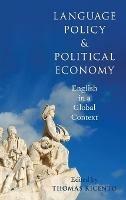 Language Policy and Political Economy: English in a Global Context - cover