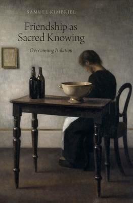 Friendship as Sacred Knowing: Overcoming Isolation - Samuel Kimbriel - cover